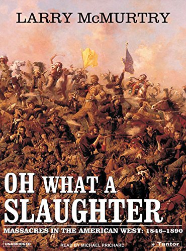 Larry Mcmurtry Oh What A Slaughter Massacres In The American West 1846 1890 CD 