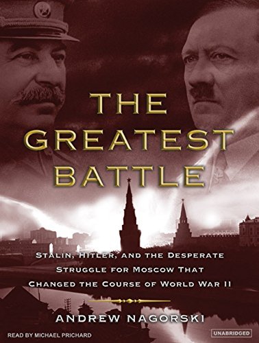 Andrew Nagorski The Greatest Battle Stalin Hitler And The Desperate Struggle For Mo CD 