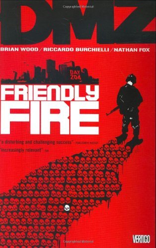 Brian Wood/DMZ Vol. 4@ Friendly Fire
