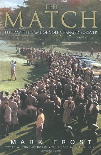 Mark Frost/The Match@The Day the Game of Golf Changed Forever