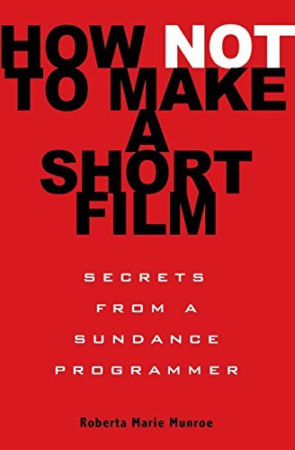 Roberta Marie Munroe/How Not to Make a Short Film