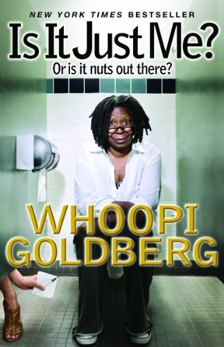 Whoopi Goldberg/Is It Just Me?@Or Is It Nuts Out There?