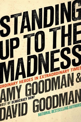 Amy Goodman/Standing Up To The Madness@Ordinary Heroes In Extraordinary Times