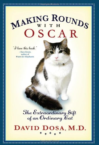 David Dosa/Making Rounds with Oscar@ The Extraordinary Gift of an Ordinary Cat