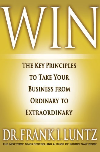 Frank I. Luntz/Win@The Key Principles to Take Your Business from Ord