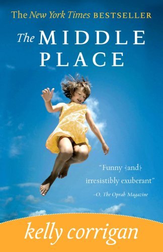 Kelly Corrigan/The Middle Place