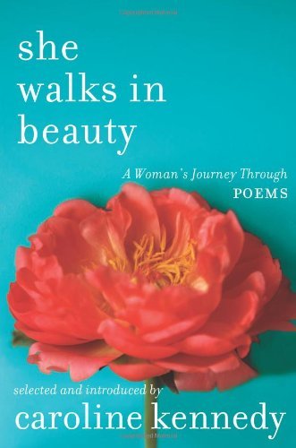 Caroline Kennedy/She Walks in Beauty@ A Woman's Journey Through Poems