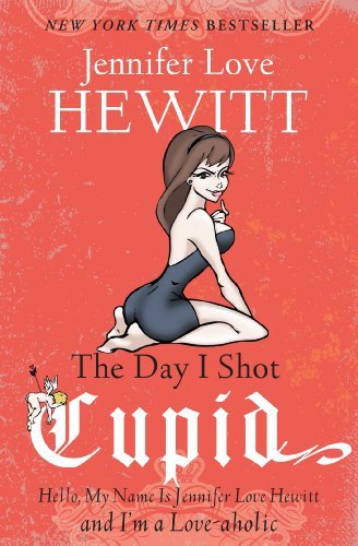 Jennifer Love Hewitt/The Day I Shot Cupid@ Hello, My Name Is Jennifer Love Hewitt and I'm a