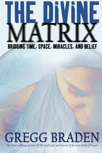 Gregg Braden/The Divine Matrix
