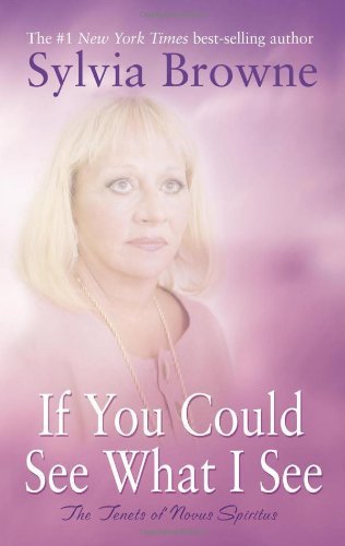 Sylvia Browne/If You Could See What I See@Tenets Of Novus Spiritus