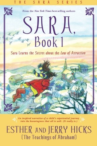 Esther Hicks/Sara, Book 1@Sara Learns the Secret about the Law of Attractio