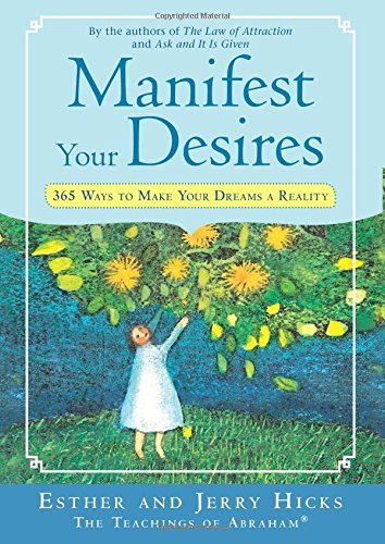 Esther Hicks Manifest Your Desires 365 Ways To Make Your Dreams A Reality 