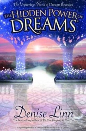 Denise Linn/Hidden Power of Dreams@The Mysterious World of Dreams Revealed