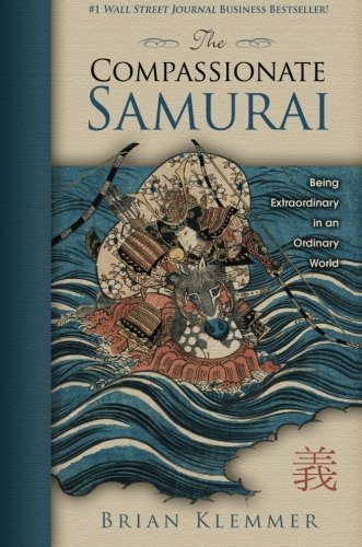 Brian Klemmer/The Compassionate Samurai@Being Extraordinary in an Ordinary World