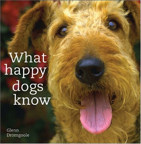 Glenn Dromgoole/What Happy Dogs Know