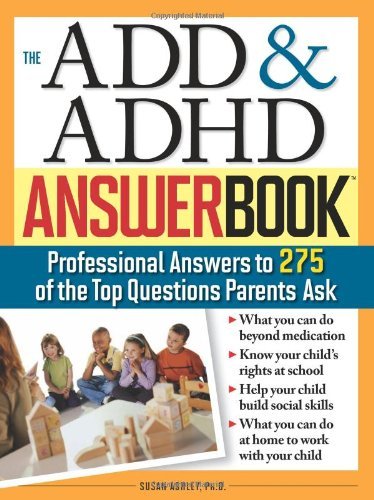 Susan Ashley/The Add & ADHD Answer Book@ Professional Answers to 275 of the Top Questions