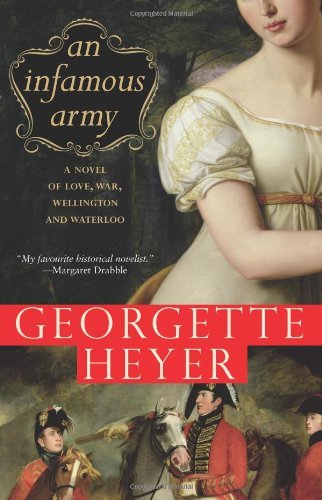 Georgette Heyer/An Infamous Army@ A Novel of Wellington, Waterloo, Love and War