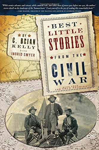 C. Brian Kelly/Best Little Stories from the Civil War@ More Than 100 True Stories@0002 EDITION;