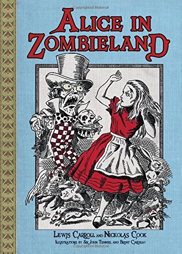 Carroll,Lewis/ Cook,Nickolas/ Tenniel,John,Sir/Alice in Zombieland