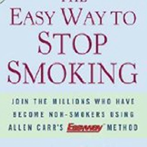 Allen Carr Easy Way To Stop Smoking The Join The Millions Who Have Become Nonsmokers Usin 0020 Edition; 
