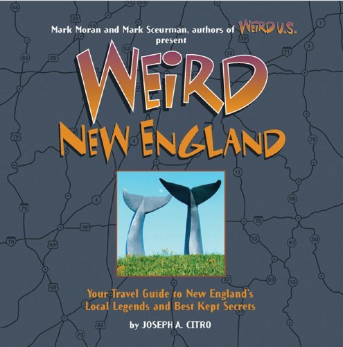 Joseph A. Citro/Weird New England@Your Travel Guide To New England's Local Legends