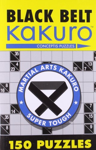 Conceptis Puzzles/Black Belt Kakuro@ 150 Puzzles