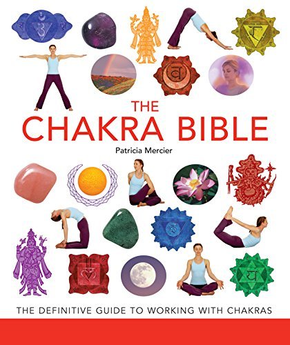 Patricia Mercier/The Chakra Bible@The Definitive Guide to Working with Chakras