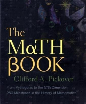 Clifford A. Pickover/Math Book,The@From Pythagoras To The 57th Dimension,250 Milest