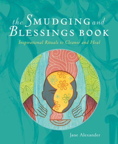 Jane Alexander/The Smudging and Blessings Book@ Inspirational Rituals to Cleanse and Heal