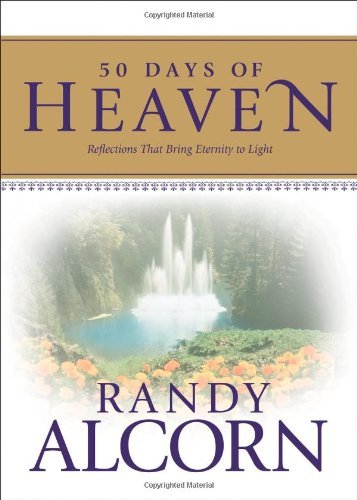Randy Alcorn/50 Days Of Heaven@Reflections That Bring Eternity To Light