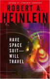 Robert A. Heinlein Have Space Suit Will Travel 