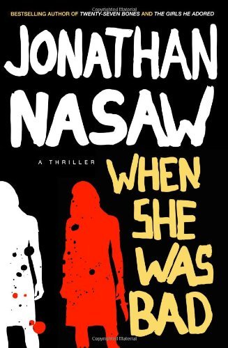 Jonathan Nasaw/When She Was Bad@A Thriller