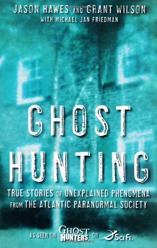 Jason Hawes/Ghost Hunting@ True Stories of Unexplained Phenomena from the At