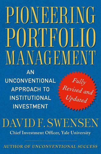 David F. Swensen Pioneering Portfolio Management An Unconventional Approach To Institutional Inves Revised Update 