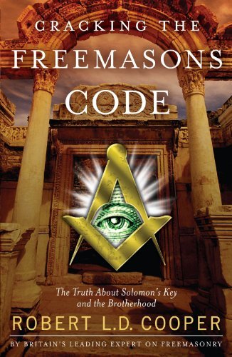 Robert L. D. Cooper Cracking The Freemason's Code The Truth About Solomon's Key And The Brotherhood 