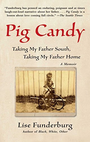 Lise Funderburg/Pig Candy@ Taking My Father South, Taking My Father Home