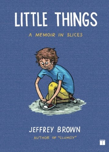 Jeffrey Brown/Little Things@ A Memoir in Slices
