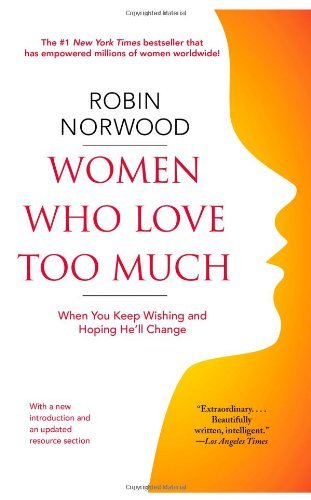 Robin Norwood/Women Who Love Too Much@ When You Keep Wishing and Hoping He'll Change
