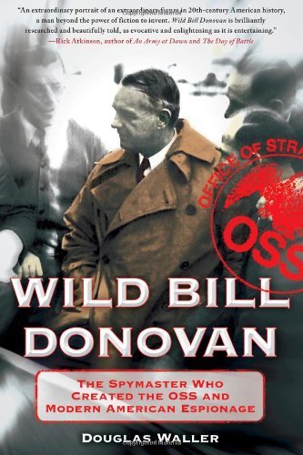 Douglas Waller/Wild Bill Donovan@The Spymaster Who Created The Oss And Modern Amer