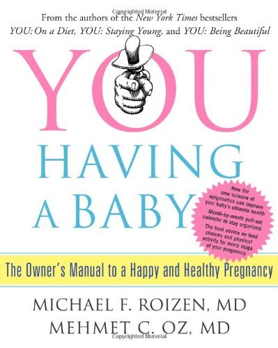 Roizen,Michael F.,M.D./You@ Having a Baby: The Owner's Manual to a Happy and