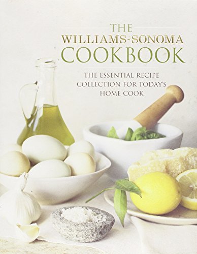 Williams-Sonoma/The Williams-Sonoma Cookbook@ The Essential Recipe Collection for Today's Home