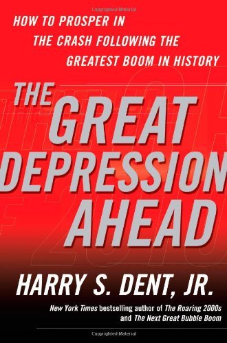 Dent,Harry S.,Jr./Great Depression Ahead,The@How To Prosper In The Crash Following The Greates