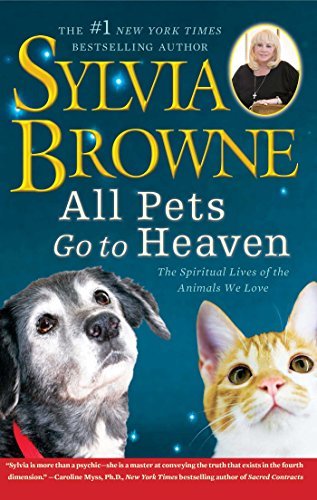 Sylvia Browne/All Pets Go to Heaven