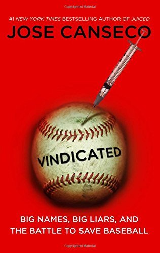 Jose Canseco/Vindicated@ Big Names, Big Liars, and the Battle to Save Base