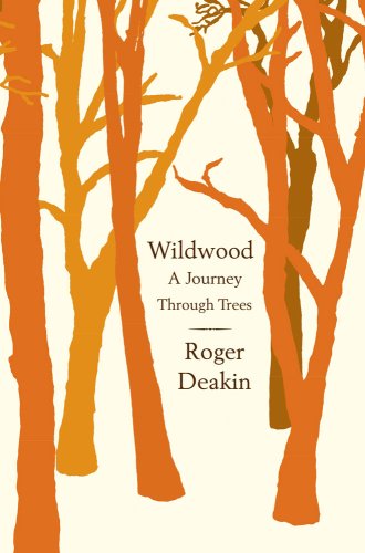 Roger Deakin Wildwood A Journey Through Trees 