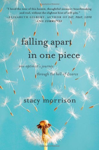 Stacy Morrison/Falling Apart In One Piece@One Optimist's Journey Through The Hell Of Divorc
