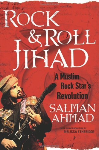 Salman Ahmad/Rock & Roll Jihad@A Muslim Rock Star's Revolution