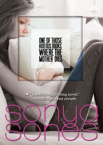 Sonya Sones/One of Those Hideous Books Where the Mother Dies