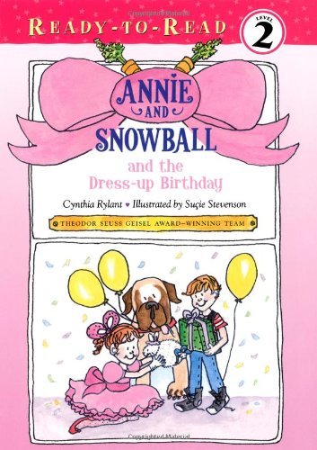 Cynthia Rylant/Annie and Snowball and the Dress-Up Birthday, 1@ Ready-To-Read Level 2