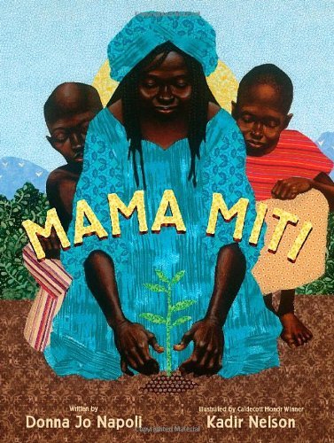 Donna Jo Napoli Mama Miti Wangari Maathai And The Trees Of Kenya 